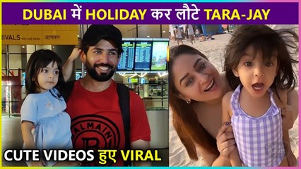 Tara Back With Papa Jay From Holiday In Dubai | Inside Cute Videos