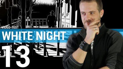 Notre vidéo-test de White Night