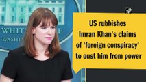 US rubbishes Imran Khan's claims of 'foreign conspiracy' to oust him from power