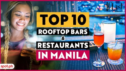 Trending High: 10 Rooftop Bars & Restaurants In Manila
