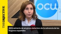 OCU advierte de un grave deterioro de la solvencia de los hogares españoles
