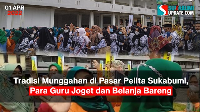 Tradisi Munggahan di Pasar Pelita Sukabumi, Para Guru Joget dan Belanja Bareng