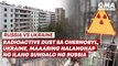 Russia vs. Ukraine— Radioactive dust sa Chernobyl, Ukraine, maaaring nalanghap ng ilang sundalo ng Russia | GMA News Feed