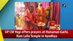 UP CM Yogi offers prayers at Hanuman Garhi, Ram Lalla Temple in Ayodhya