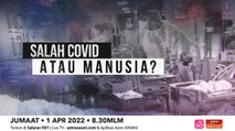 [PROGRAM KHAS] Salah COVID atau Manusia ? | 1 April 2022