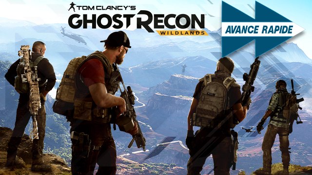 Avance Rapide : Ghost Recon Wildlands