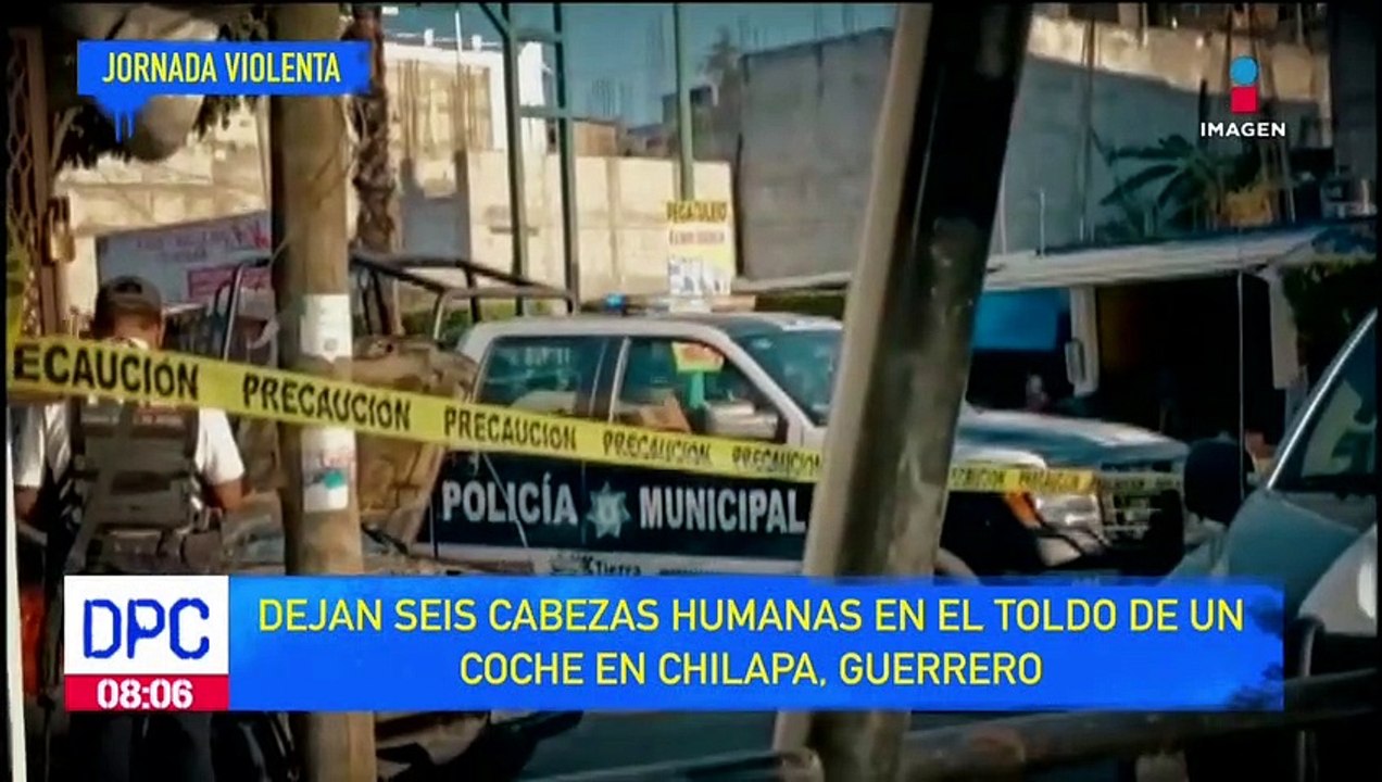 Dejan seis cabezas humanas en el toldo de un auto en Chilapa, Guerrero