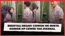 Bernyali Besar! Cowok Ini Minta Nomor HP Cewek Tak Dikenal, Endingnya Begini