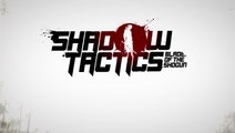 Shadow Tactics : Blade of the Shogun sort de l'ombre