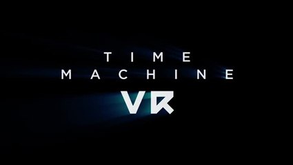 Time Machine VR remonte le temps