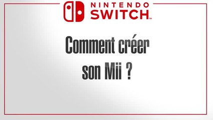 Guide vidéo Switch - Créer son Mii