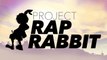 Introducing Project Rap Rabbit