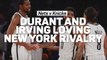 Durant and Irving loving New York rivalry