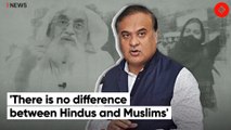 Assam CM Himanta Biswa Sarma Says on Why al Qaeda Will Not Understand Indian Muslims