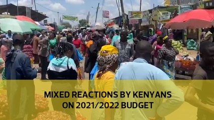 Mixed reactions by Kenyans on 2021-2022 budget