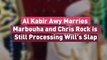Al Kabir Awy Marries Marbouha and Chris Rock is Still Processing Will’s Slap