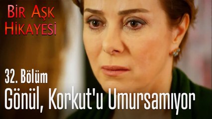 Gönül, Korkut'u umursamıyor - Bir Aşk Hikayesi 32. Bölüm