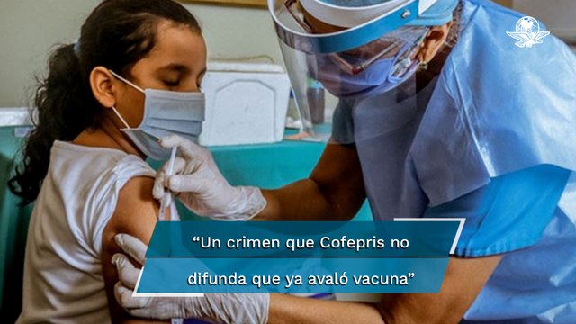 Cofepris avaló vacuna Covid para niños a partir de los 5 años, pero no lo difunden, denuncia abogad
