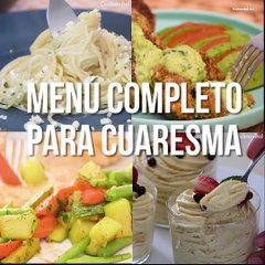 4 fáciles y deliciosas recetas para armar menú completo para Cuaresma