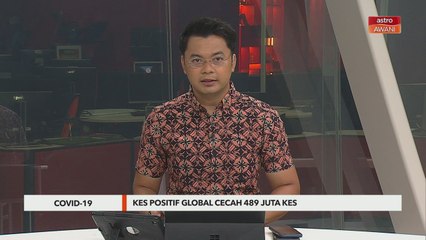COVID-19 | Kes positif global cecah 489 juta kes