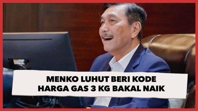 Menko Luhut Binsar Pandjaitan Beri Kode Harga Gas 3 Kg Bakal Naik, Publik Merintih Minta Ampun