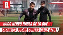 Hugo Nervo sobre partido contra Cruz Azul: 