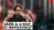 Shashi Tharoor moves Private Member’s Bill to repeal UAPA