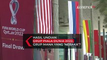 Hasil Undian Grup Piala Dunia 2022! Grup Mana Paling Neraka?