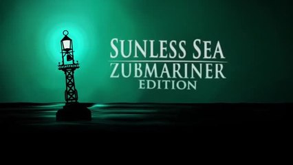 Sunless Sea Zubmariner Edition Trailer Xbox One & Switch