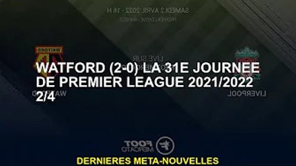 Watford (2-0) la 31e journée de Premier League 2021 2/4