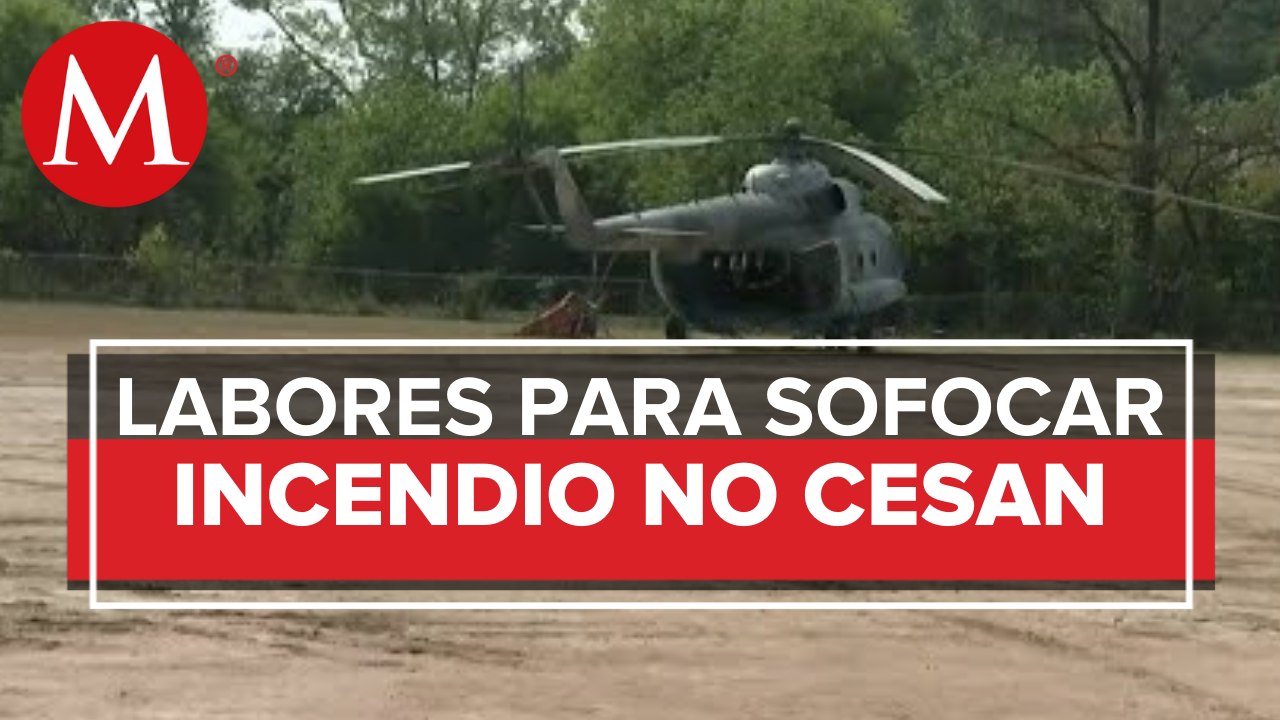 Continúan labores para sofocar incendio; trabajan más de 500 brigadistas