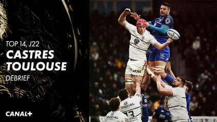 Le débrief de Castres / Toulouse - TOP 14 - 22ème journée