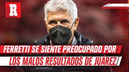 Ricardo Ferretti preocupado por los resultados de Juárez