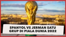 Drawing Piala Dunia 2022: Grup E Pertemukan Spanyol Vs Jerman