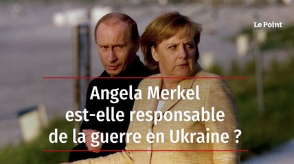 Angela Merkel est-elle responsable de la guerre en Ukraine ?
