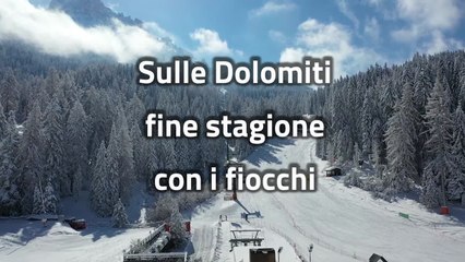 Sulle Dolomiti fine stagione con i fiocchi