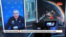 Krisis Rusia-Ukraine | Perluas eksplorasi angkasa bersama sekutu, China