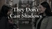 They Don't Cast Shadows 2022- They Don't Cast Shadows - Festival Trailer