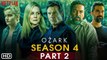 Ozark Season 4 Part 2 (2022) Netflix, Release Date, Trailer, Episode 1, Cast, Ending, Review, Plot