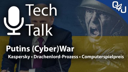 Putins Cyberwar, Kaspersky gefährlich?, Drachenlord Urteil, Computerspielpreis | QSO4YOU.com TT #45