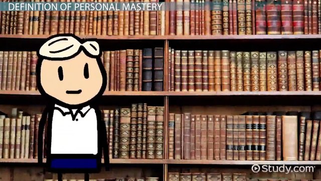 Personal Mastery and Peter Senge- Definition & Examples - Video & Lesson Transcript - Study.com