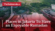 Places in Jakarta To Have an Enjoyable Ramadan