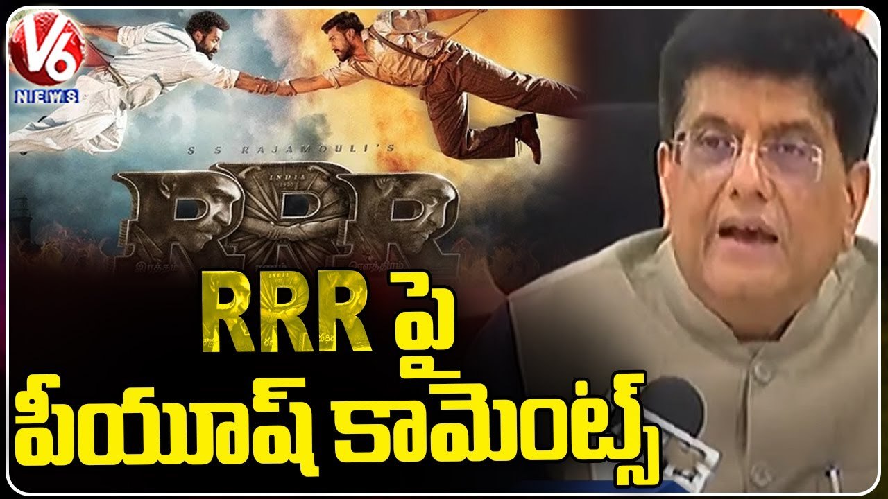 Piyush Goyal lauds movie ‘RRR’ for becoming highest grossing film in India  | V6 News