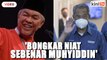 'Muhyiddin jumpa Dr M bongkar niat sebenar, Umno perlu menilai Bersatu' - Zahid