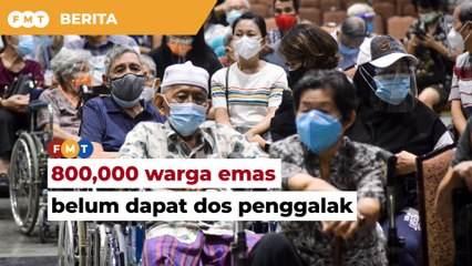 Lebih 800,000 warga emas masih belum dapat dos penggalak, kata KJ
