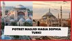 Masjid Hagia Sophia Kembali Gelar Salat Tarawih Setelah 88 Tahun