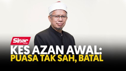 Kes azan awal: Puasa tak sah, batal