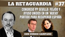 La Retaguardia #37: Congreso PP Sevilla: Feijóo y Ayuso unidos en un 'nuevo' partido para recuperar España