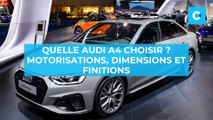 Audi A4 : laquelle choisir ? Motorisation, finitions, dimensions, couleurs