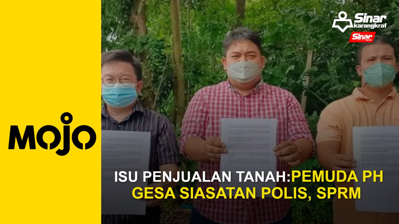 Isu penjualan tanah: Pemuda PH gesa siasatan polis, SPRM2759676675605